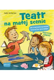 Teatr na ma�ej scenie. Jak kreatywnie opowiada� historie (nie tylko) biblijne. Praktyczny poradnik