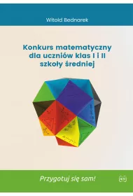 Konkurs matematyczny dla uczni�w klas 1 i 2 szko�y �redniej. Przygotuj si� sam!