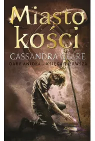 Miasto ko�ci. Dary Anio�a. Tom 1