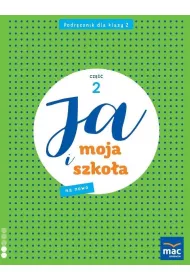 Ja i moja szko�a na nowo. Podr�cznik. Klasa 2. Cz�� 2