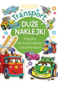 Transport. Du�e naklejki. Ksi��ka do kolorowania i uzupe�niania