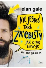 Nie jeste� taki za*ebisty, jak ci si� wydaje