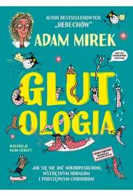 Glutologia. Jak si nie da mikropaskudom, wstrtnym robalom i podstpnym chorobom