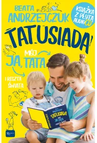 Tatusiada. Ja, m�j Tata i reszta �wiata (+ CD)