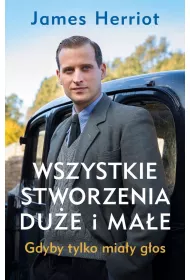 Gdyby tylko mia�y g�os. Wszystkie stworzenia du�e i ma�e. Tom 1. Wydanie serialowe