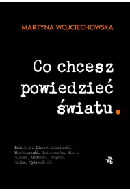 Co chcesz powiedzie� �wiatu