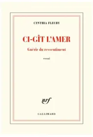 Ci-git l'amer - Guerir du ressentiment