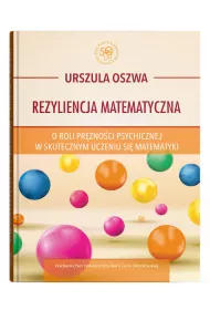 Rezyliencja matematyczna O roli pr�no�ci psychicznej w skutecznym uczeniu si� matematyki