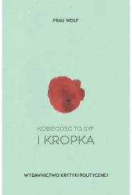 Kobieco�� to syf i kropka