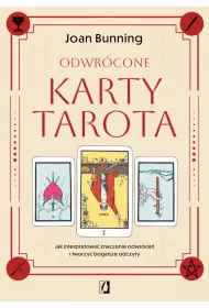 Odwrcone karty tarota. Jak interpretowa znaczenie odwrce i tworzy bogatsze odczyty