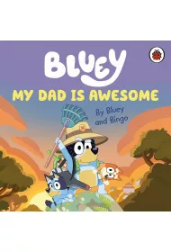 Bluey. My Dad Is Awesome