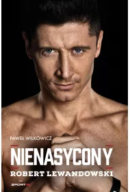 Robert Lewandowski. Nienasycony
