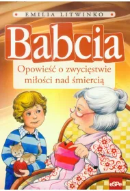 Babcia Opowie�� o zwyci�stwie mi�o�ci nad �mierci�