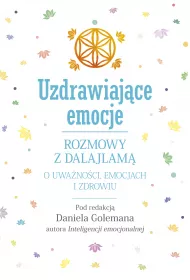 Uzdrawiajce emocje. Rozmowy z Dalajlam o uwanoci, emocjach i zdrowiu