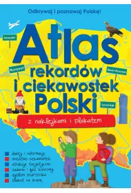 Odkrywaj i poznawaj Polsk�! Atlas rekord�w i ciekawostek Polski