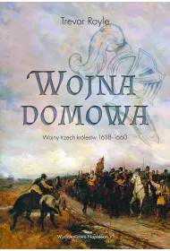Wojna domowa. Wojny trzech kr�lestw 1638-1660