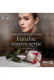 Audiobook Fatalne zauroczenie. Tom 1 CD