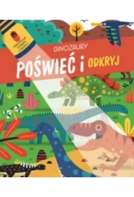 Po�wie� i odkryj. Dinozaury