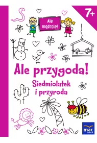 Ale przygoda siedmiolatek i przyroda ale m�drale