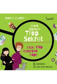 Audiobook Inka i Filip i fa�szywe tropy. Biuro �ledcze Trop Sekret. Tom 3 mp3