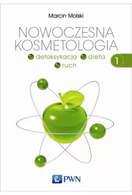 Detoksykacja, dieta, ruch. Nowoczesna kosmetologia. Tom 1