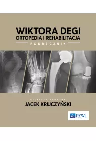 Wiktora Degi. Ortopedia i rehabilitacja. Podr�cznik