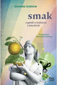 Smak. Zapiski o kulturze i zmys�ac