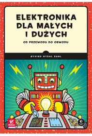 Elektronika dla ma�ych i du�ych. Od przewodu do obwodu