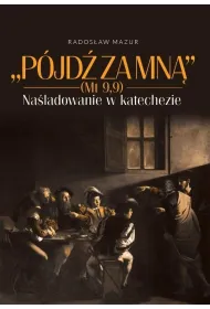 P�jd� za Mn� (Mt 9,9). Na�ladowanie w katechezie