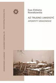 A� trudno uwierzy� Apokryfy krakowskie