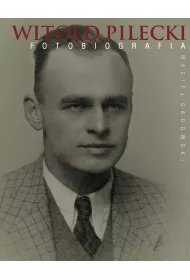 Witold Pilecki. Fotobiografia