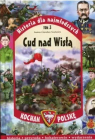 Kocham Polsk�. Cud nad Wis��. Historia dla najm�odszych. Tom 3