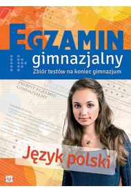 Egzamin gimnazjalny. J�zyk polski. Zbi�r test�w na koniec gimnazjum