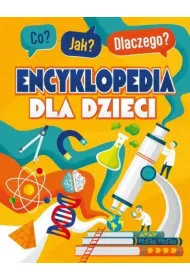 Co? Jak? Dlaczego? Encyklopedia dla dzieci