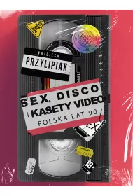 eBook Sex, disco i kasety video. Polska lat 90 mobi epub
