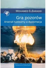 Gra pozor�w. Arsena� nuklearny a dyplomacja