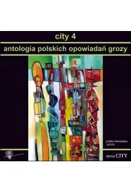 City 4. Antologia polskich opowiada� grozy