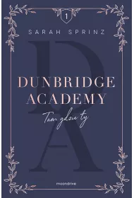 Tam gdzie ty. Dunbridge Academy. Tom 1