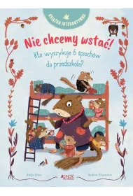 Nie chcemy wsta�! Kto wyszykuje 6 �pioch�w do przedszkola? Ksi��ka interaktywna