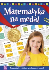 Matematyka na medal. Zbi�r zada� dodatkowych dla ucznia klasy 3