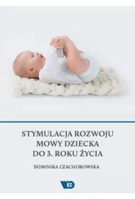 Stymulacja rozwoju mowy dziecka do 3. roku �ycia