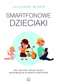 eBook Smartfonowe dzieciaki. Dla rodzicw, ktrych dzieci wychowuj si w wiecie smartfonw mobi epub