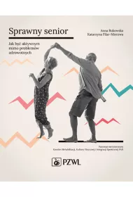 Sprawny senior. Jak by aktywnym mimo problemw zdrowotnych