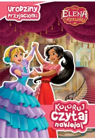 Koloruj, czytaj, naklejaj. Elena z Avaloru. Urodziny przyjaci�ki