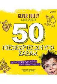 50 niebezpiecznych zabaw, kt�rych nie powiniene� zabrania� dziecku