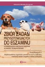 Zbi�r zada� przygotowuj�cych do egzaminu w zawodzie Technik weterynarii. Kwalifikacja R.11. Wykonywanie czynno�ci pomocniczych z zakresu realizacji zada� inspekcji weterynaryjnej