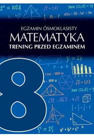 Matematyka. Egzamin �smoklasisty. Trening przed egzaminem
