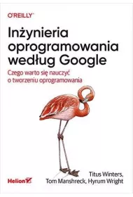 In�ynieria oprogramowania wed�ug Google. Czego warto si� nauczy� o tworzeniu oprogramowania