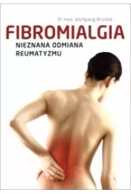 Fibromialgia. Nieznana odmiana reumatyzmu