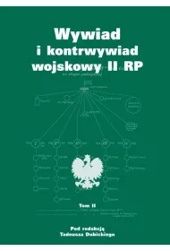 Wywiad i kontrwywiad wojskowy II RP. Z dzia�alno�ci Oddzia�u II SG WP. Tom 2
